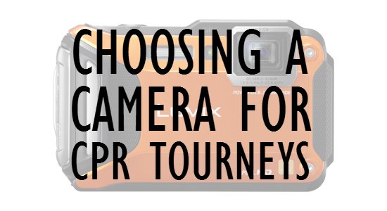 Choosing a Camera for CPR Tourneys